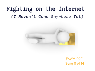 Fighting on the Internet (I Haven't Gone Anywhere Yet)