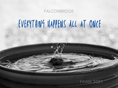 Everything happens all at once- Falconbridge FAWM2023