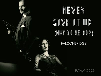 Never Give It Up (Why Do We Do) -Falconbridge FAWM2023