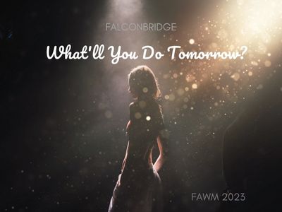 What'll You Do Tomorrow- Falconbridge FAWM2023